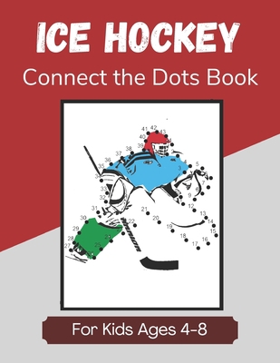 Ice Hockey Connect the Dots Book for Kids Ages ... B08HH1JR5K Book Cover