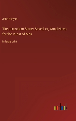 The Jerusalem Sinner Saved; or, Good News for t... 336832487X Book Cover