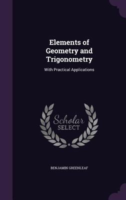 Elements of Geometry and Trigonometry: With Pra... 1358225672 Book Cover