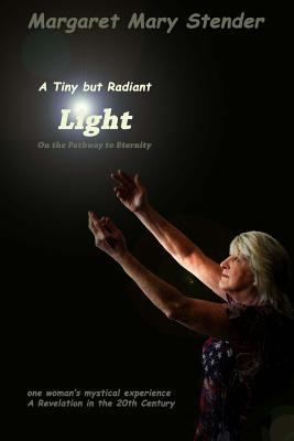 A Tiny but Radiant Light: On the pathway to ete... 151191341X Book Cover