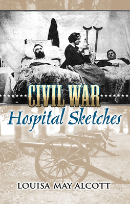 Civil War Hospital Sketches 0486449009 Book Cover
