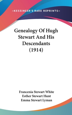 Genealogy Of Hugh Stewart And His Descendants (... 110410377X Book Cover
