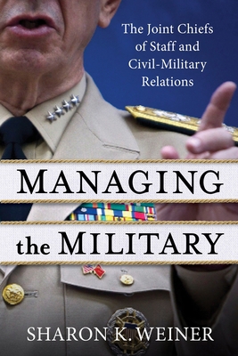 Managing the Military: The Joint Chiefs of Staf... 0231207352 Book Cover