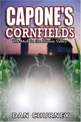 Capone's Cornfields: The Mob in the Illinois Va... 1594570930 Book Cover