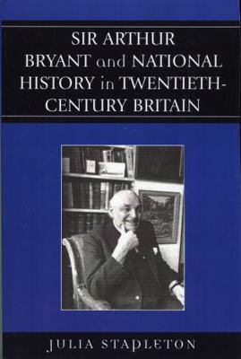 Sir Arthur Bryant and National History in Twent... 073911798X Book Cover