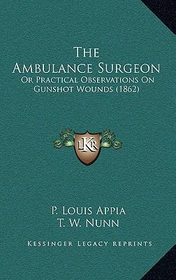 The Ambulance Surgeon: Or Practical Observation... 1165846748 Book Cover