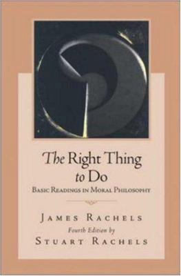 The Right Thing To Do: Basic Readings in Moral ... 0073125466 Book Cover