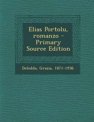 Elias Portolu, Romanzo - Primary Source Edition [Italian] 1294034065 Book Cover