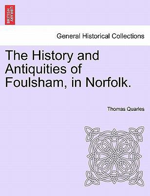 The History and Antiquities of Foulsham, in Nor... 1241359466 Book Cover