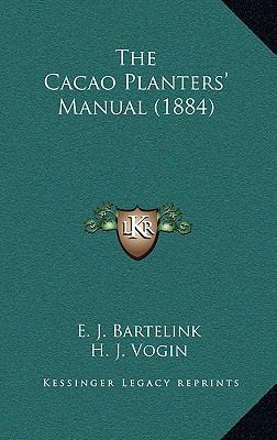 The Cacao Planters' Manual (1884) 1168788218 Book Cover