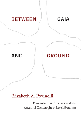 Between Gaia and Ground: Four Axioms of Existen... 1478013648 Book Cover