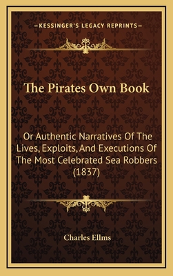 The Pirates Own Book: Or Authentic Narratives O... 1167303989 Book Cover