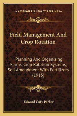 Field Management And Crop Rotation: Planning An... 1165437163 Book Cover