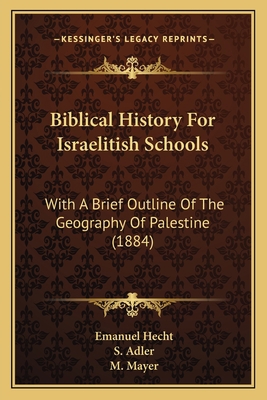 Biblical History For Israelitish Schools: With ... 1166581276 Book Cover