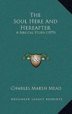 The Soul Here and Hereafter: A Biblical Study (... 1165238772 Book Cover