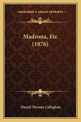 Madrona, Etc (1876) 1165421976 Book Cover