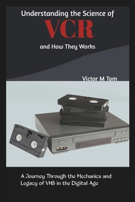 Understanding the Science of VCR and How They W... B0DS2GH28L Book Cover