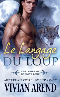 Le Langage du Loup: Les Loups de Granite Lake [French] 1989507999 Book Cover
