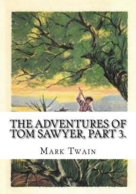 The Adventures of Tom Sawyer, Part 3. 1725615991 Book Cover