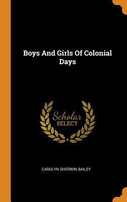 Boys and Girls of Colonial Days 0353401277 Book Cover