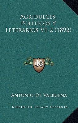 Agridulces, Politicos Y Leterarios V1-2 (1892) [Spanish] 1166543757 Book Cover