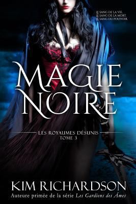 Magie Noire (Les Royaumes Désunis, Tome 3) [French] 1543169724 Book Cover