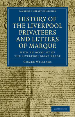 History of the Liverpool Privateers and Letters... 1108026273 Book Cover