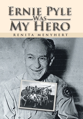 Ernie Pyle Was My Hero 1469143844 Book Cover