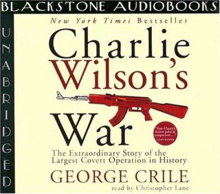 Charlie Wilson's War: The Extraordinary Story o... 078618941X Book Cover