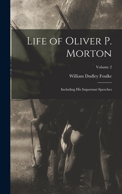 Life of Oliver P. Morton: Including His Importa... 1017128782 Book Cover