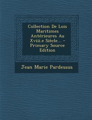 Collection de Lois Maritimes Anterieures Au XVI... [French] 1294082280 Book Cover