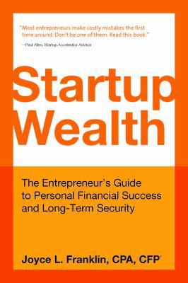 Startup Wealth: The Entrepreneur's Guide to Per... 0991617223 Book Cover