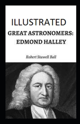 Great Astronomers: Edmond Halley Illustrated
