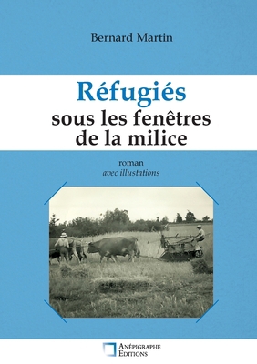 Réfugiés sous les fenêtres de la milice: Avec i... [French] 2487257458 Book Cover