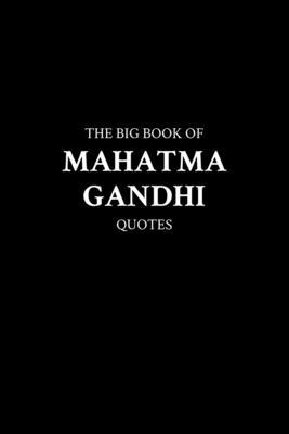 The Big Book of Mahatma Gandhi Quotes B0BW2X99RF Book Cover