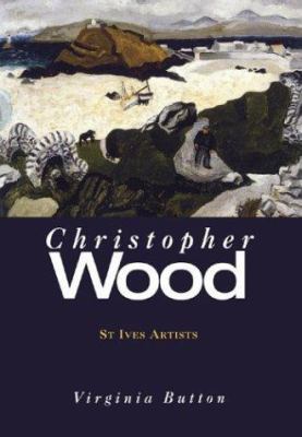 St. Ives Artists: Christopher Wood 1854374664 Book Cover