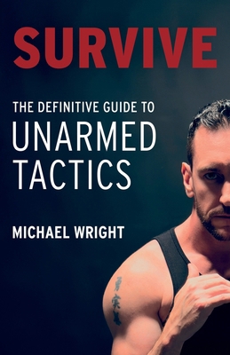 Survive: The Definitive Guide to Unarmed Tactics 1836281722 Book Cover