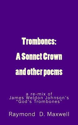 Trombones: A Sonnet Crown: a remix of James Wel... 0692761039 Book Cover