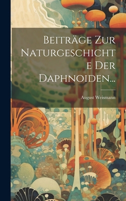 Beiträge Zur Naturgeschichte Der Daphnoiden... [German] 1019715944 Book Cover