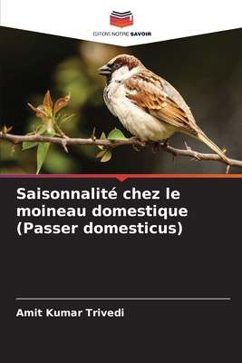 Saisonnalité chez le moineau domestique (Passer... [French] 6208611040 Book Cover