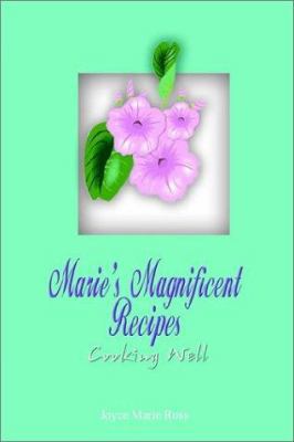 Marie's Magnificent Recipes: Cooking Well 1403376921 Book Cover