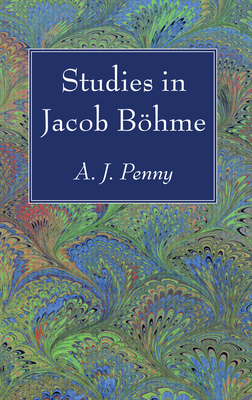 Studies in Jacob Böhme 1498293662 Book Cover