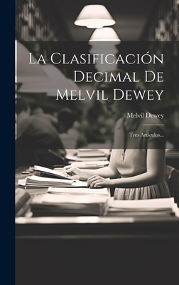 La Clasificación Decimal De Melvil Dewey: Tres ... [Spanish] 101951566X Book Cover