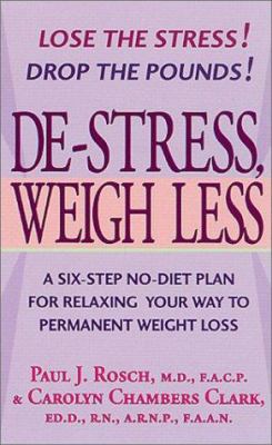 de-Stress, Weigh Less: A Six-Step No-Diet Plan ... 0312977247 Book Cover