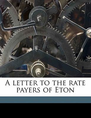 A Letter to the Rate Payers of Eton 1176779184 Book Cover