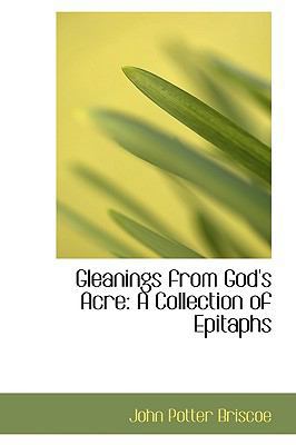 Gleanings from God's Acre: A Collection of Epit... 0554554321 Book Cover