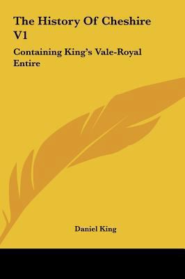 The History of Cheshire V1: Containing King's V... 1161663290 Book Cover