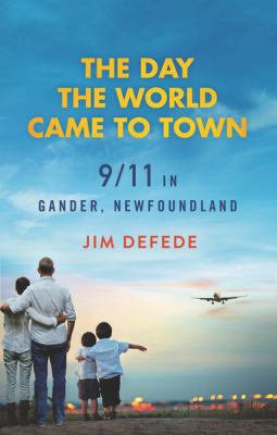 The Day the World Came to Town: 9/11 in Gander,... B000GG4J8M Book Cover