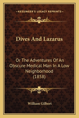 Dives And Lazarus: Or The Adventures Of An Obsc... 1166592804 Book Cover