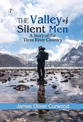 The Valley of Silent Men: A Story of the Three ... B0FMYS9B2X Book Cover